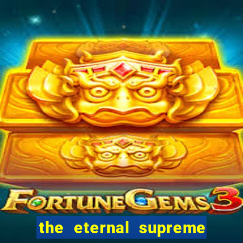 the eternal supreme pt br